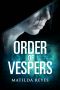 [Vespers Chronicles 01] • Order of Vespers